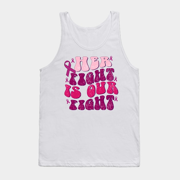 Breast Cancer Her Fight is Our Fight Breast Cancer Awareness Tank Top by Flow-designs